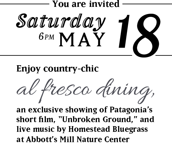 Dine with us at Meal at the Mill and enjoy country-chic al fresco dining, an exclusive showing of Patagonia's short film