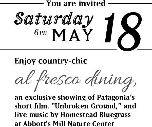 Dine with us at Meal at the Mill and enjoy country-chic al fresco dining, an exclusive showing of Patagonia's short film 